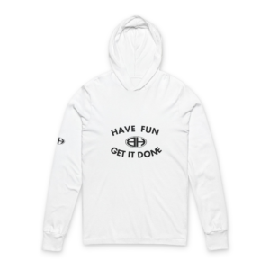"Have Fun Get It Done" Unisex Hooded Long Sleeve Tee