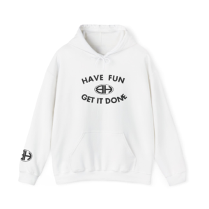 Have Fun Get It Done Hoodie — Motivational White Pullover