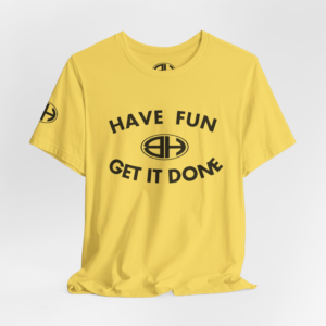 Have Fun Get It Done T‑Shirt — Motivational Graphic Tee